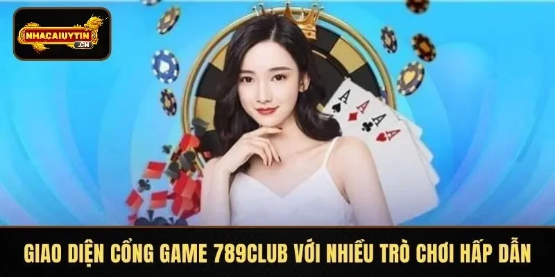 Giao diện cổng game 789CLUB với nhiều trò chơi hấp dẫn