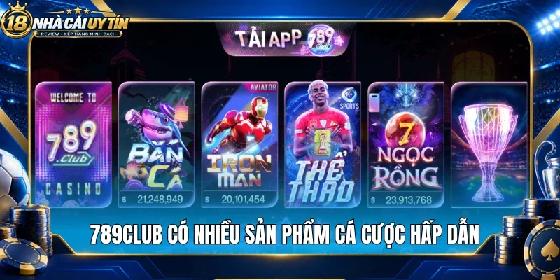 789Club có nhiều sản phẩm cá cược hấp dẫn