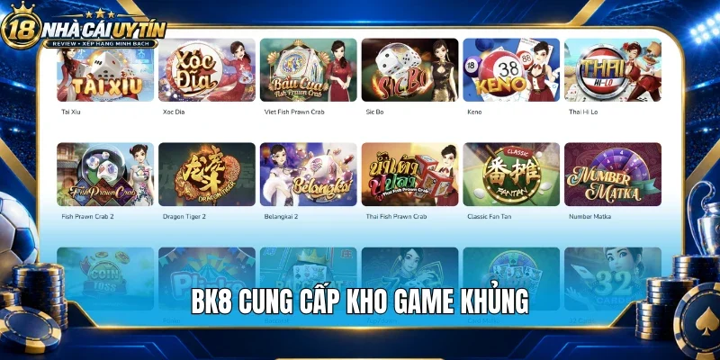 Bk8 cung cấp kho game khủng