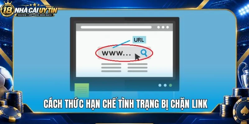 Cách thức hạn chế tình trạng bị chặn link