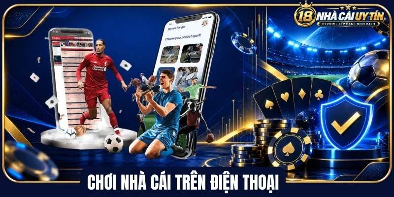 Lưu ý khi chơi nhà cái trên điện thoại