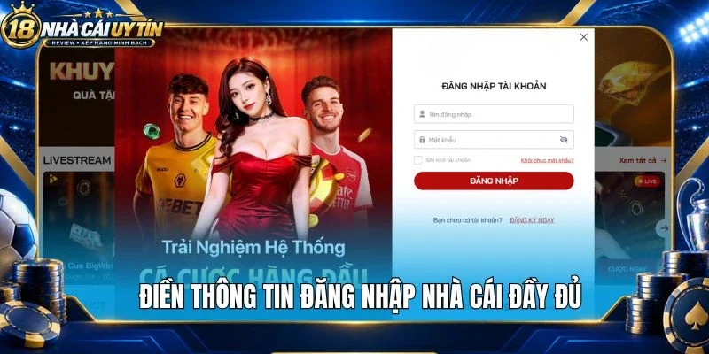 Điền thông tin đăng nhập nhà cái đầy đủ
