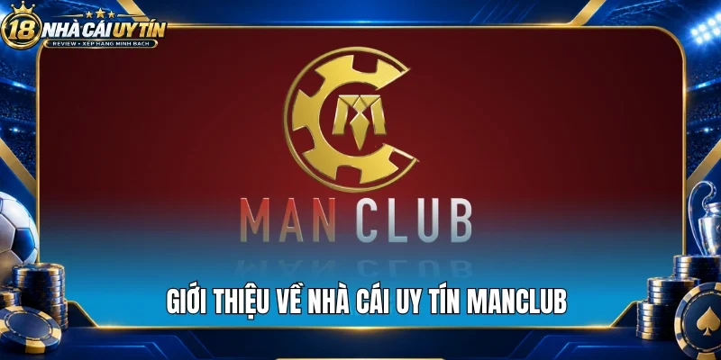 Giới thiệu về nhà cái uy tín Manclub 