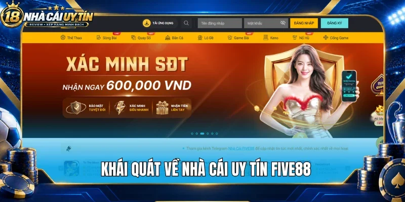 Khái quát về nhà cái uy tín Five88