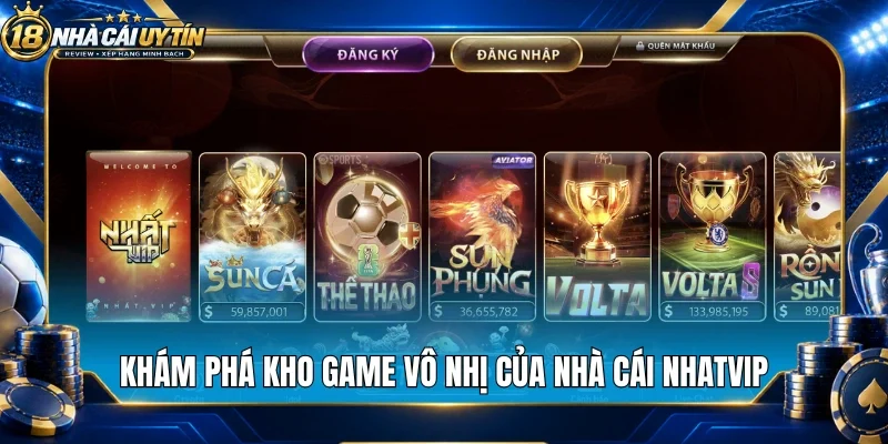 Khám phá kho game vô nhị của nhà cái Nhatvip