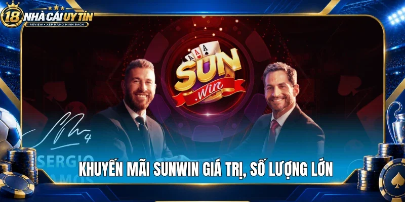 Khuyến mãi Sunwin giá trị, số lượng lớn
