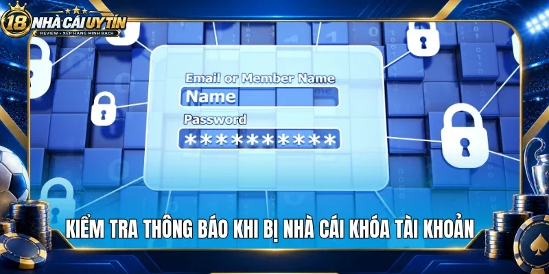 Kiểm tra thông báo khi bị nhà cái khóa tài khoản