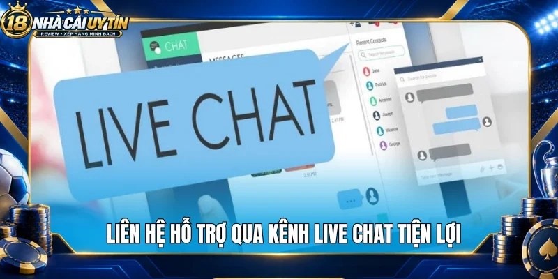 Liên hệ hỗ trợ qua kênh live chat tiện lợi