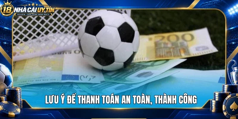 Lưu ý để thanh toán an toàn, thành công