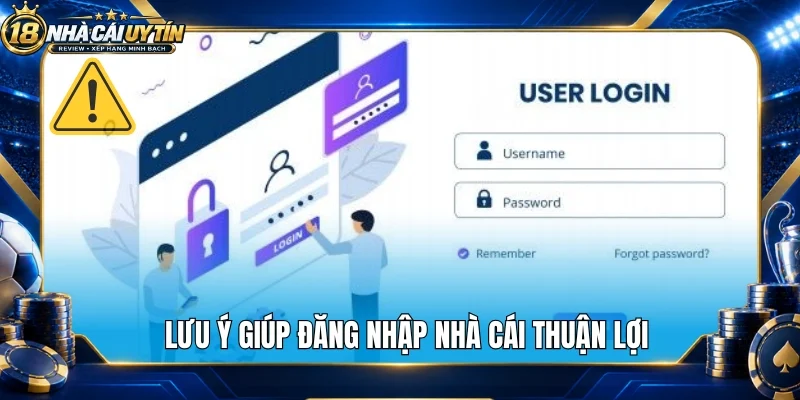 Lưu ý giúp đăng nhập nhà cái thuận lợi