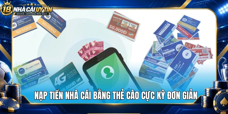 Nạp tiền nhà cái bằng thẻ cào cực kỳ đơn giản