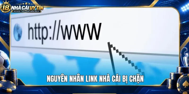 Nguyên nhân link nhà cái bị chặn