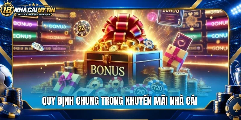 Quy định chung trong khuyến mãi nhà cái