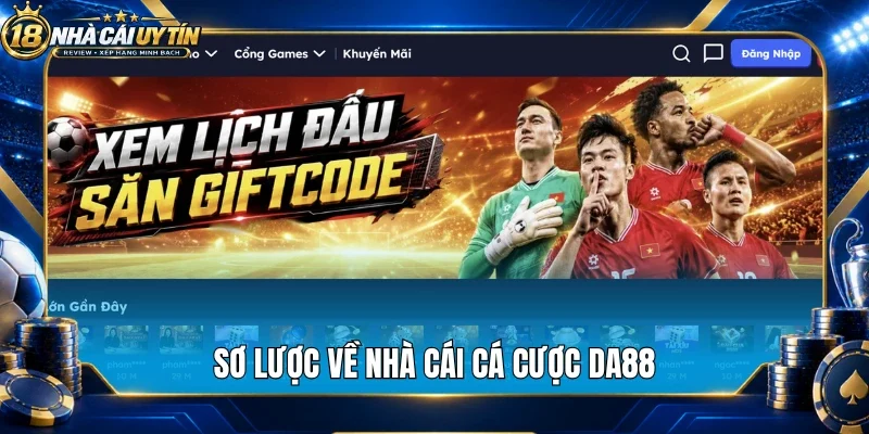 Sơ lược về nhà cái cá cược Da88