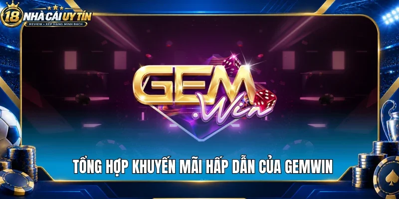 Tổng hợp khuyến mãi hấp dẫn của Gemwin