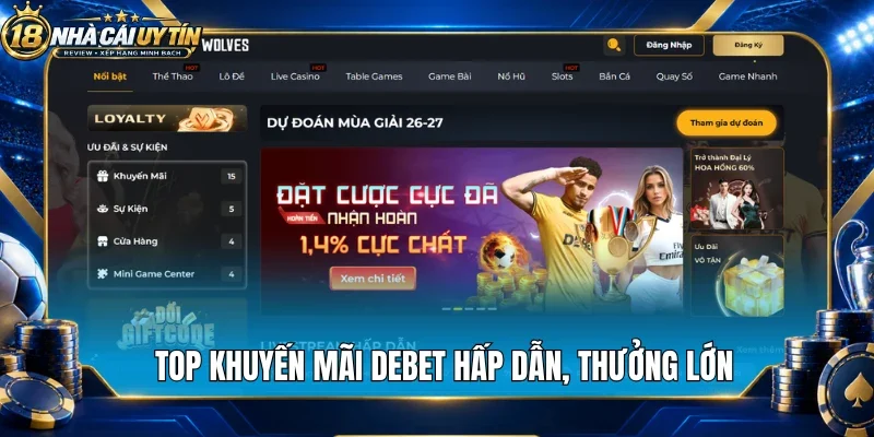 Top khuyến mãi Debet hấp dẫn, thưởng lớn