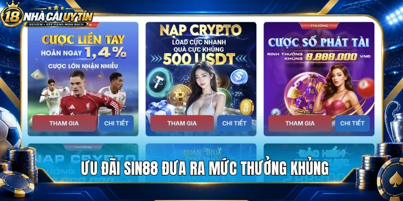 Ưu đãi Sin88 đưa ra mức thưởng khủng