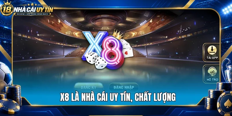 X8 là nhà cái uy tín, chất lượng