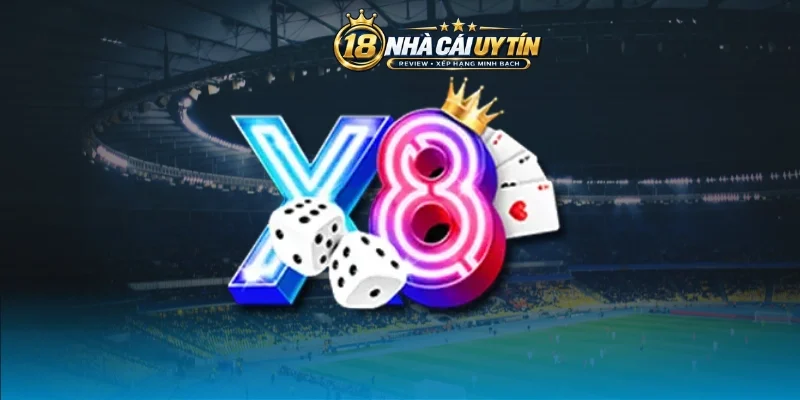 X8 là nhà cái uy tín, chất lượng