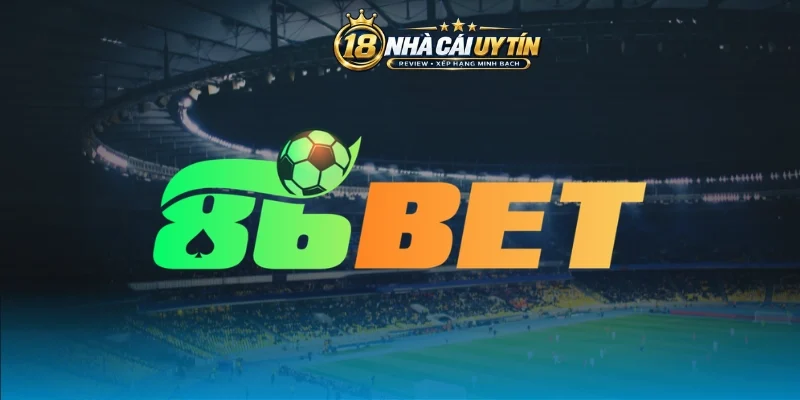Tổng quan về nhà cái cá cược 86Bet