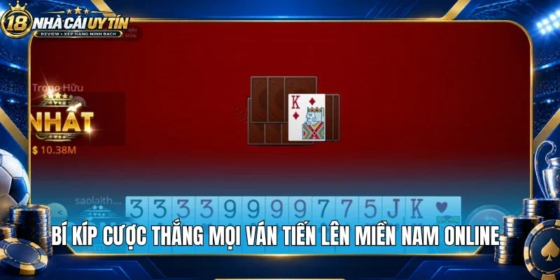 Bí kíp cược thắng mọi ván tiến lên miền Nam online