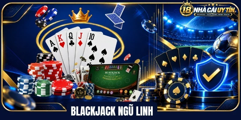 Giới thiệu về blackjack ngũ linh