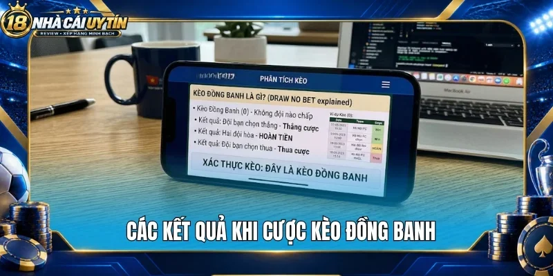 Các kết quả khi cược kèo đồng  banh