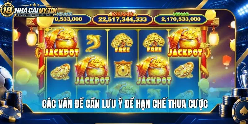Các vấn đề cần lưu ý để hạn chế thua cược 