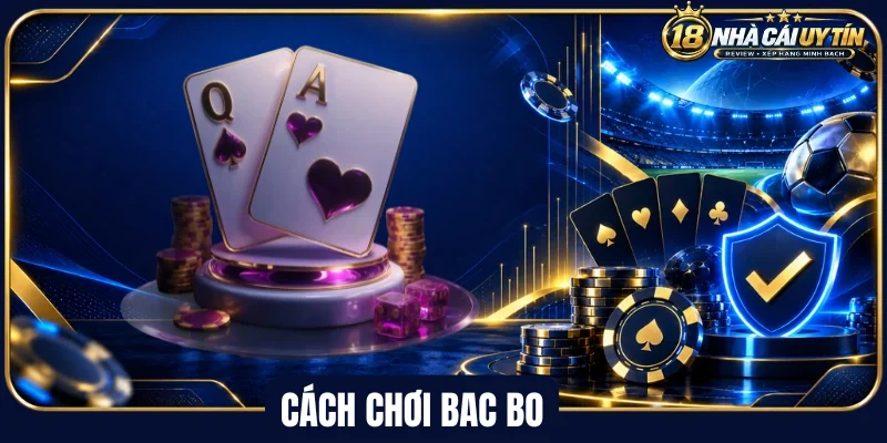 Tìm hiểu luật chơi cược bac bo đầy đủ