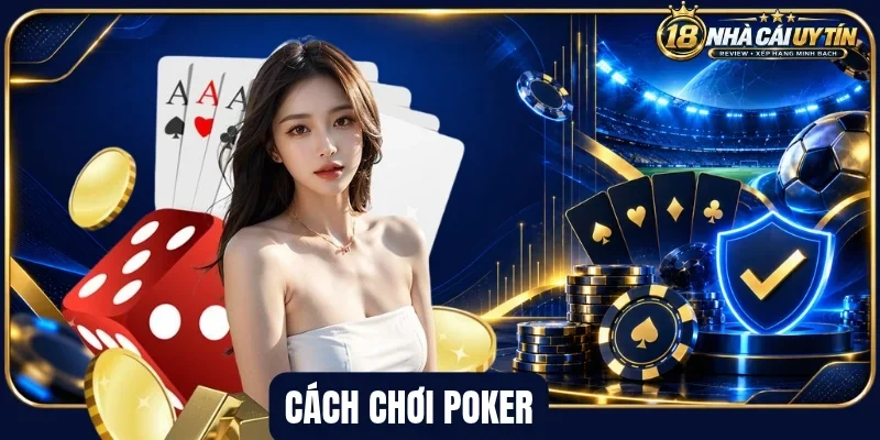Sơ lược cách chơi poker