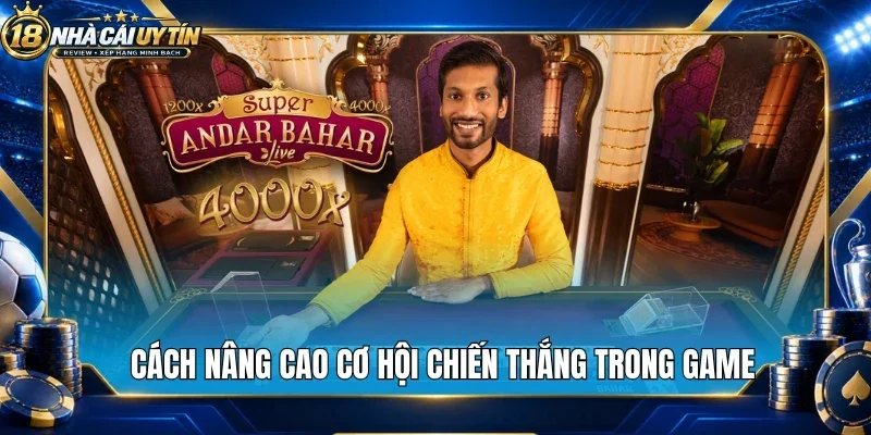 Cách nâng cao cơ hội chiến thắng trong game