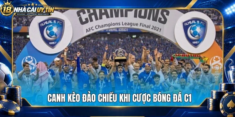 Canh kèo đảo chiều khi cược bóng đá C1