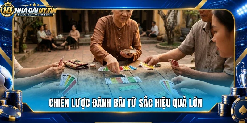 Chiến lược đánh bài tứ sắc hiệu quả lớn