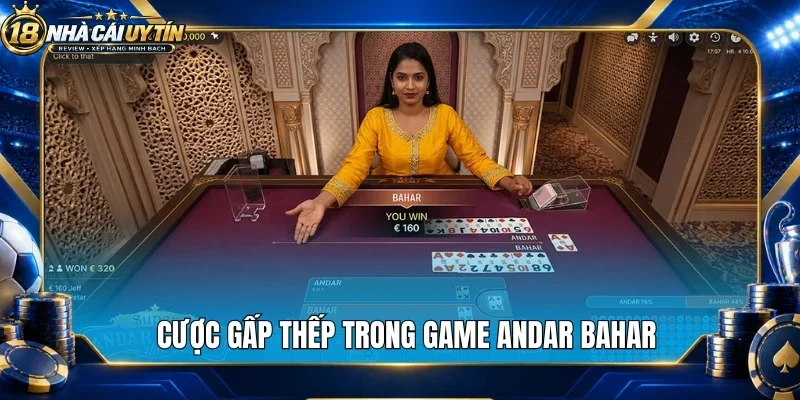 Cược gấp thếp trong game andar bahar