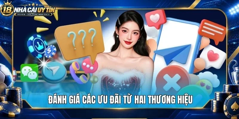 Đánh giá các ưu đãi từ hai thương hiệu