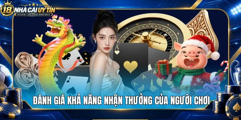 Đánh giá khả năng nhận thưởng của người chơi
