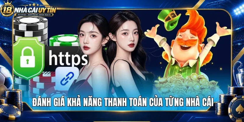 Đánh giá khả năng thanh toán của từng nhà cái
