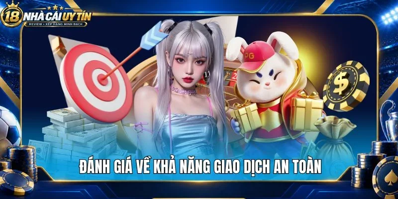 Đánh giá về khả năng giao dịch an toàn