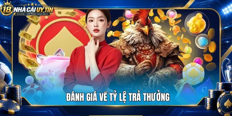 Đánh giá về tỷ lệ trả thưởng