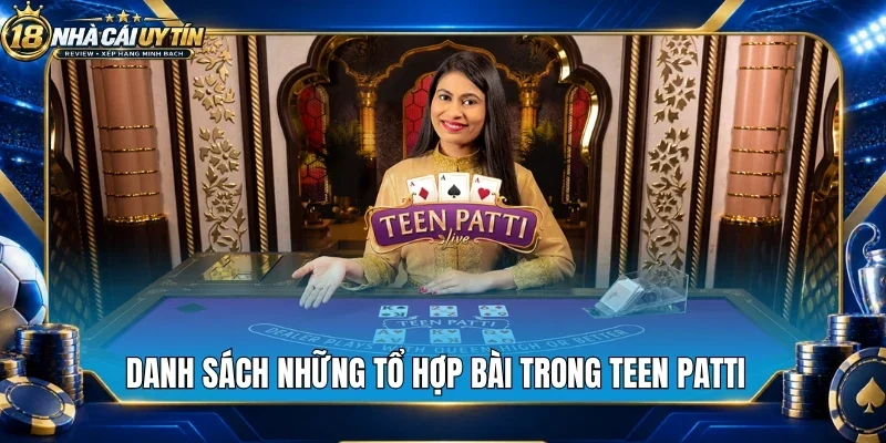 Danh sách những tổ hợp bài trong teen patti