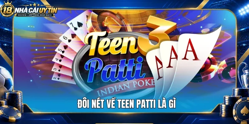 Đôi nét về teen patti là gì