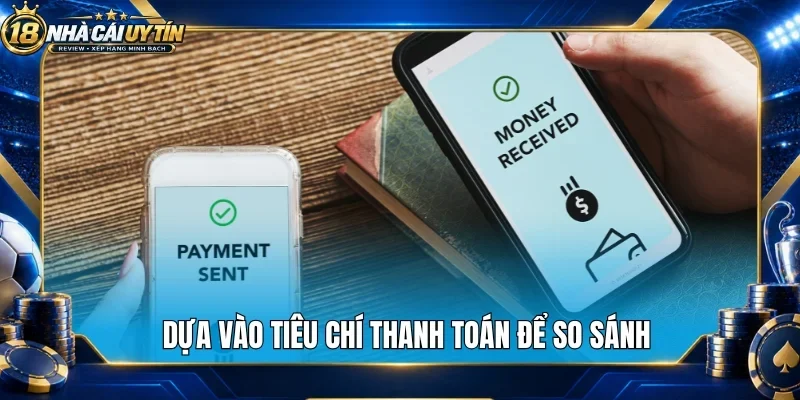 Dựa vào tiêu chí thanh toán để so sánh