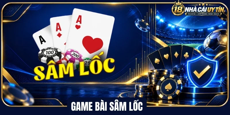 Luật cần tuân theo khi chơi game bài sâm lốc