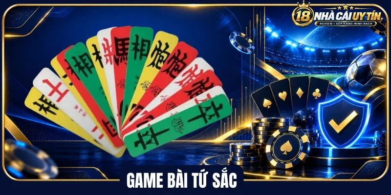 Tổng quan về game bài tứ sắc