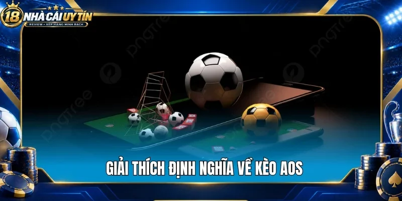 Giải thích định nghĩa về kèo AOS