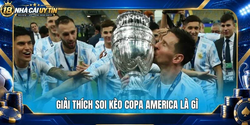 Giải thích soi kèo Copa America là gì