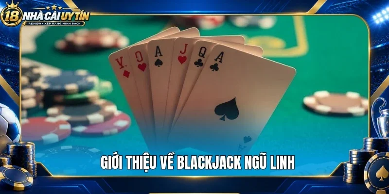 Giới thiệu về blackjack ngũ linh