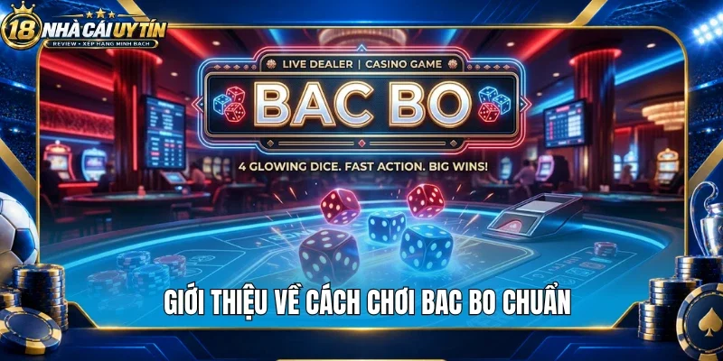Giới thiệu về cách chơi bac bo chuẩn