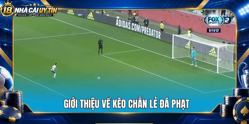 Giới thiệu về kèo chẵn lẻ đá phạt