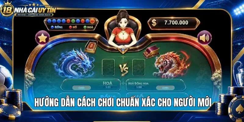 Hướng dẫn cách chơi chuẩn xác cho người mới